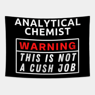 Analytical Chemist Warning this is not a cush job Tapestry