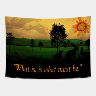 What Is, Is What Must Be Tapestry