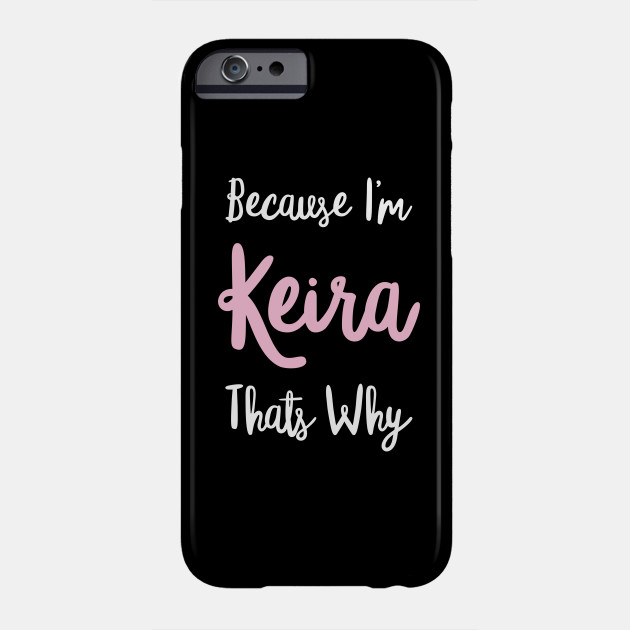 Keira Personalized Name Gift Woman Girl Pink Thats Why Custom Girly Women Kids Her Firstname Phone Case Teepublic Keira Personalized Name Gift Woman Girl Pink Thats Why Custom Girly Women Kids Her Firstname Phone Case Teepublic