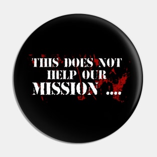 This does not help our mission Pin