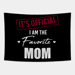 It's Official I Am The Favorite Mom Funny Mother's Day Tapestry