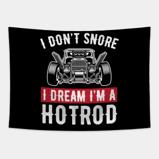 I don't snore, I dream I'm a hotrod Tapestry