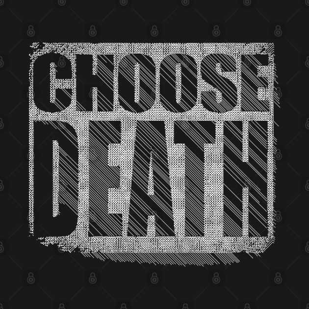 ChOoSE DEATH // Nihilism Slogans FoR LifE by DankFutura