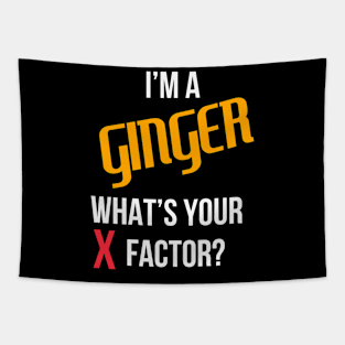 I'm A Ginger, What's Your X Factor? Tapestry