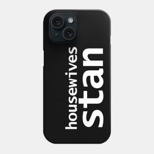 Housewives Stan Minimal Typography White Text Phone Case