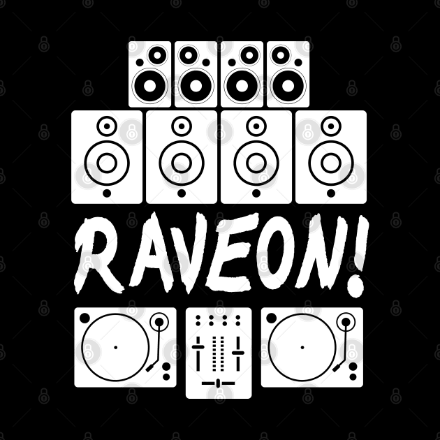 RAVE ON Turntabels Soundsystem Raver by T-Shirt Dealer