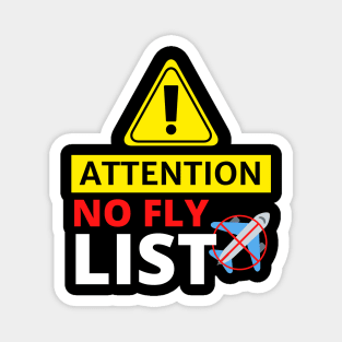 Attention No Fly List - Funny Magnet