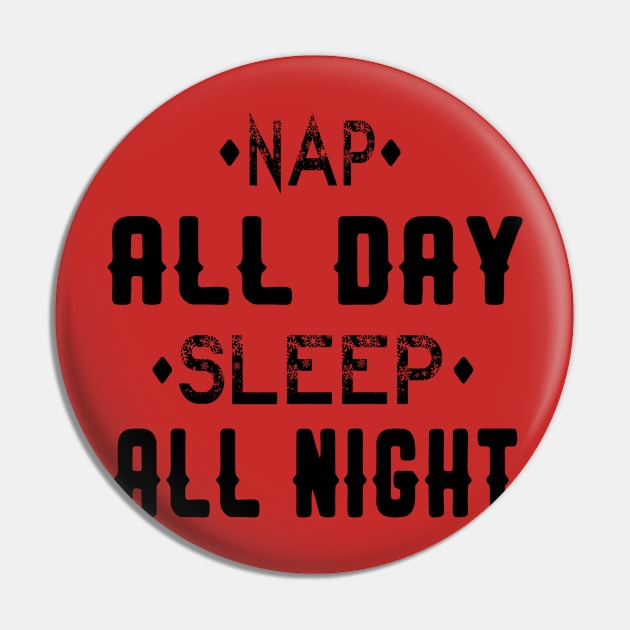 NAP ALL DAY SLEEP ALL NIGHT Pin by care store