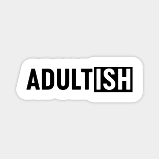 Adultish Magnet