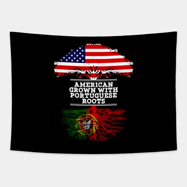 American Grown With Portuguese Roots - Gift for Portuguese From Portugal Tapestry by Country Flags