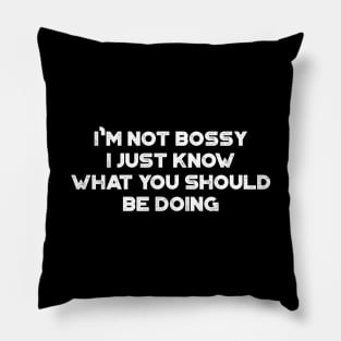 I'm Not Bossy I Just Know What You Should Be Doing Funny Vintage Retro (White) Pillow