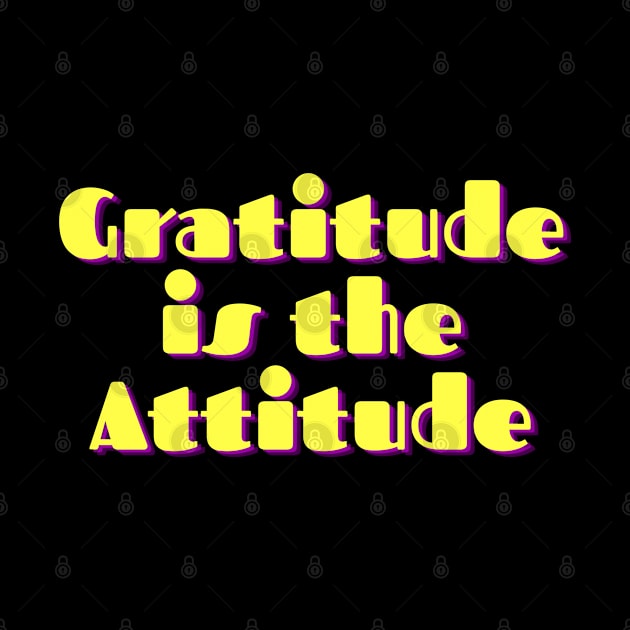 Gratitude is Attitude by tempura