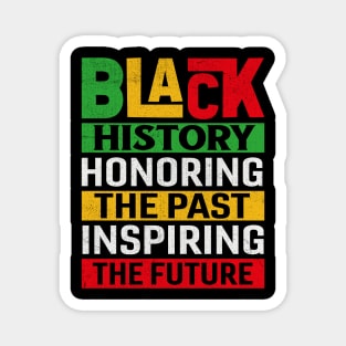 Black History Honoring The Past Inspiring The Future Magnet