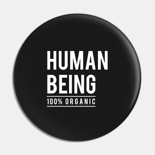 Human being, 100% organic Pin by beakraus