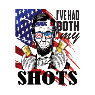 I've had both my shots Lincoln 4th of july celebration gift T-Shirt