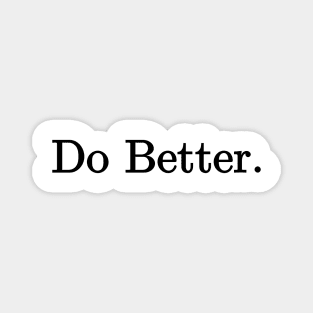 Do Better. Magnet