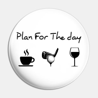 Plan For The Day Coffee Golf Wine Lover Gift Pin