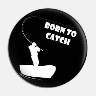 Born to catch | Fishing Lover Pin