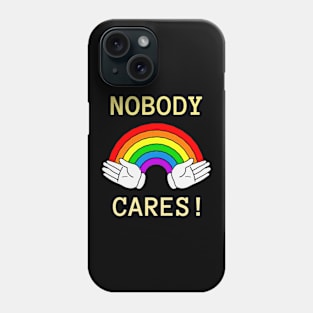 No body cares Phone Case