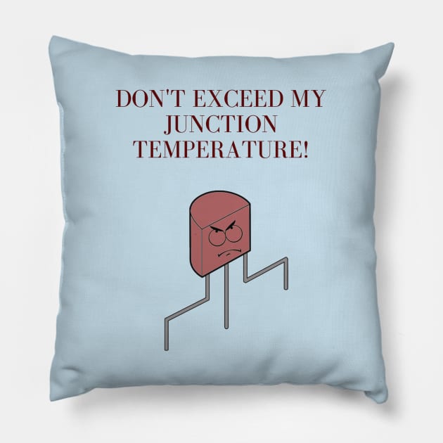 Don't exceed my junction temperature! Pillow by Humor me Engineering and Math