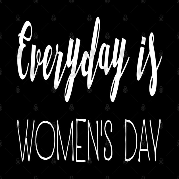 Christian Shirts Everyday Is Women's Day - Christian by ChristianShirtsStudios