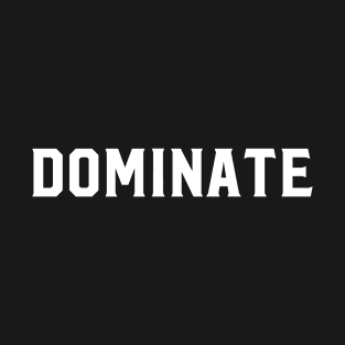 dominate T-Shirt