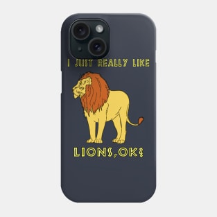 I Just Really Like Lions, OK? Africa Savanna Lovers Phone Case