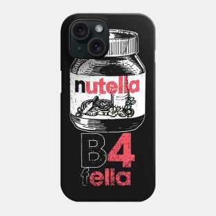 Nutella B4 Fella Phone Case