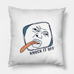 Knock it off Pillow