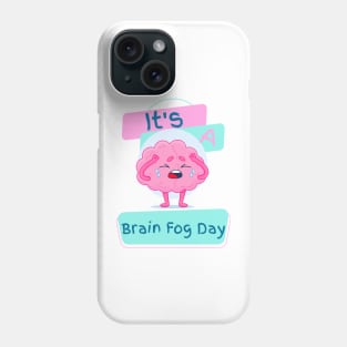 It's a Brain Fog Day Phone Case