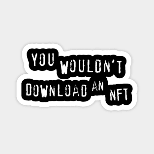 You Wouldn't Download an NFT Magnet