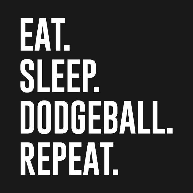 Eat Sleep Dodgeball Repeat by sunima