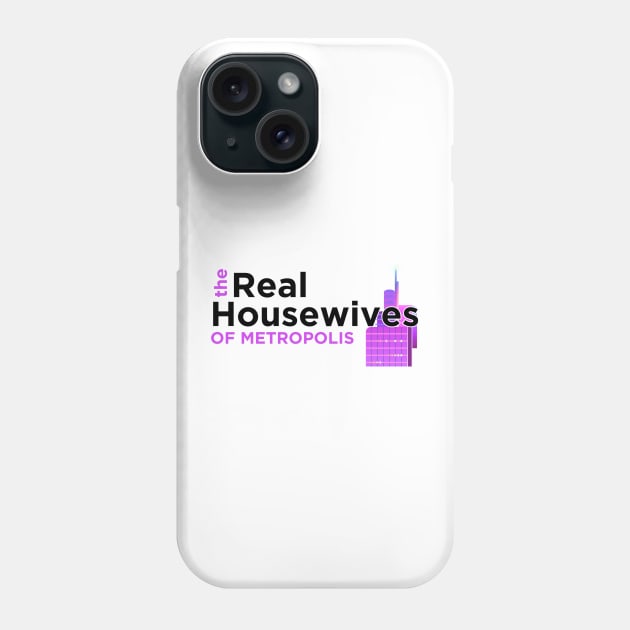 Real Housewives of Metropolis Phone Case by Awkward_Manatee