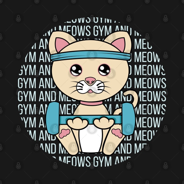 All I Need is gym and cats, gym and cats, gym and cats lover by JS ARTE