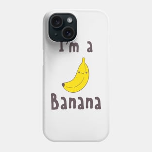 I'm a Banana Phone Case