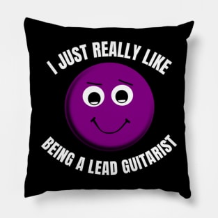 I Just Really Like Being A Lead Guitarist Pillow