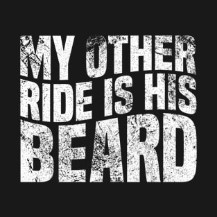 My Other Ride Is His Beard On Back T-Shirt