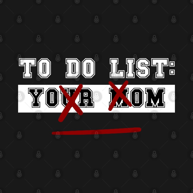 To Do List Your Mom by Adisa_store