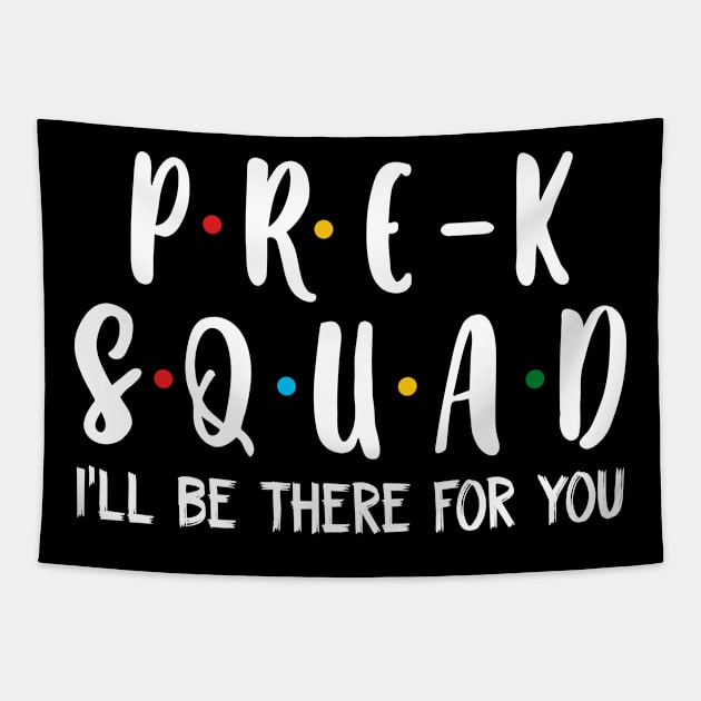 Pre-k  Squad I_ll Be There For You T shirt Tapestry by Chapmanx