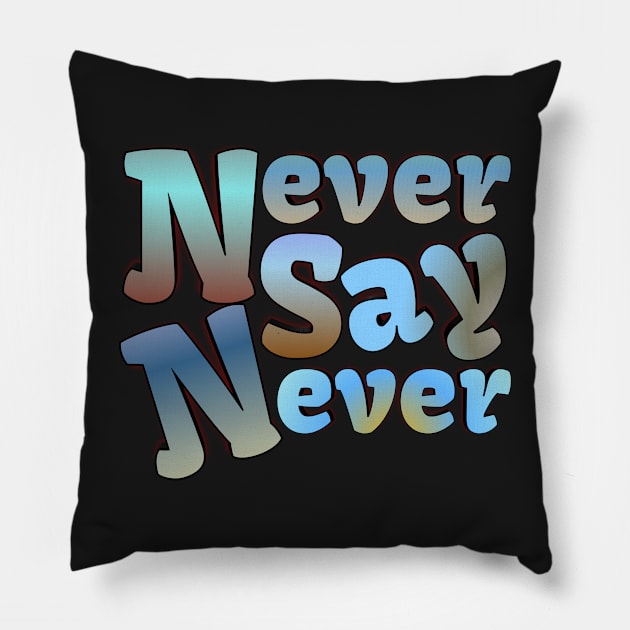 Never say never Pillow by Vinto fashion 