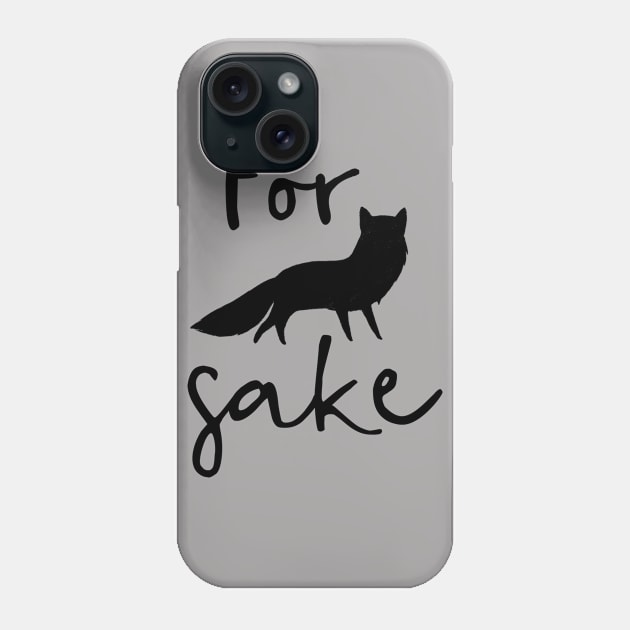 For Fox Sake Phone Case by chrissyloo