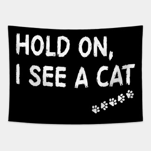 Cat Lover - Hold On I See A Cat Tapestry