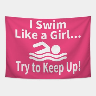 I Swim Like A Girl Try to Keep Up Swimming Tapestry