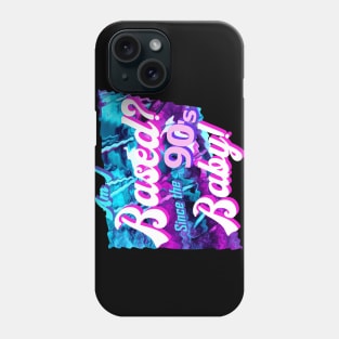 Am I based? Since the 90's baby! Phone Case