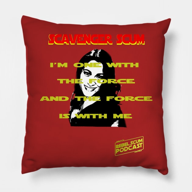 I'm One with the Force and the Force is with Me - Erin Scavenger SCum Pillow by Rebel Scum Podcast