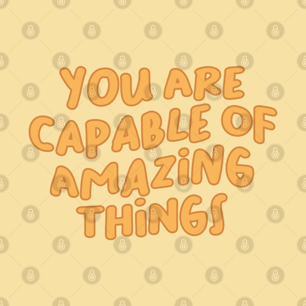 You Are Capable of Amazing Things, Motivation by artestygraphic