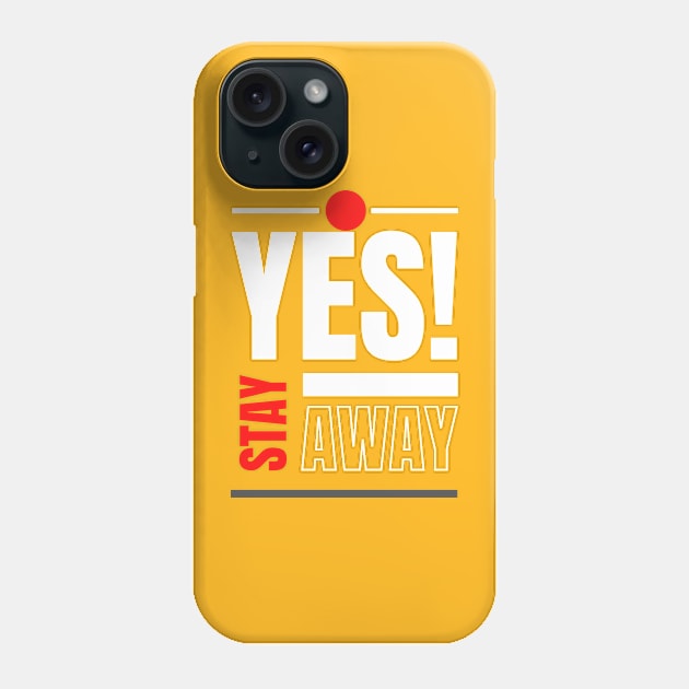 Stay Away Phone Case by Tumair