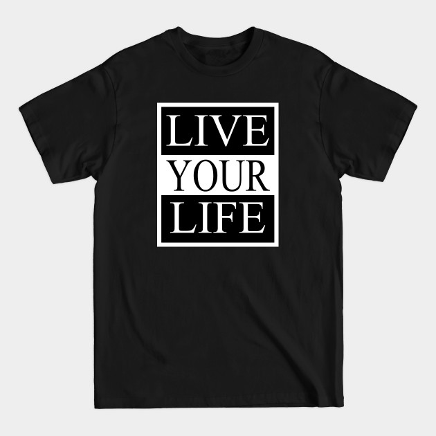 Discover Live Your Life - Motivational Slogan - T-Shirt