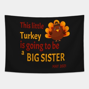 Thanksgiving This little Turkey is going to be a Big Sister - Funny Turkey Big Sister Gift Tapestry