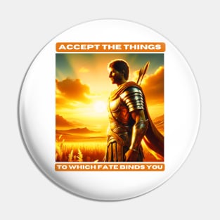 Accept the things to which fate binds you Pin